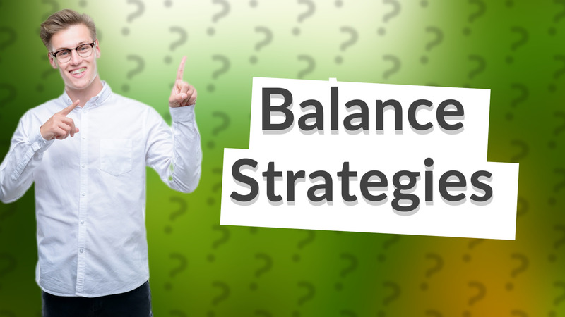 Balance Strategies