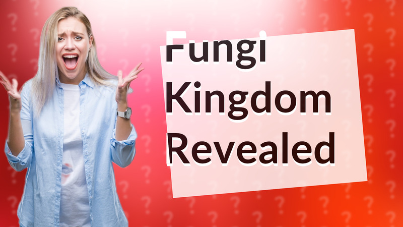 Fungi Kingdom Revealed