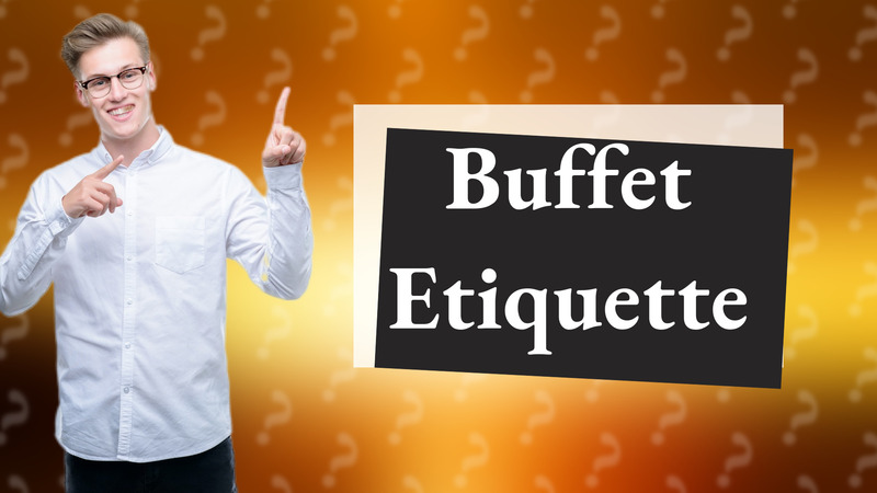 Buffet Etiquette