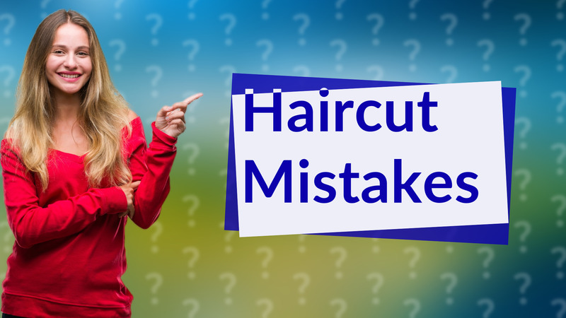 Haircut Mistakes