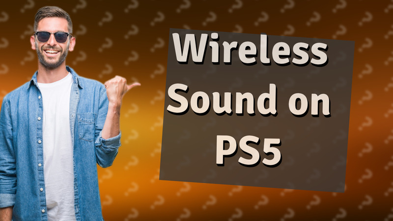 Wireless Sound on PS5