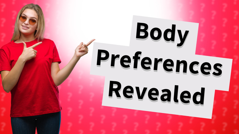 Body Preferences Revealed
