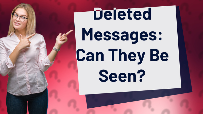 Deleted Messages: Can They Be Seen?