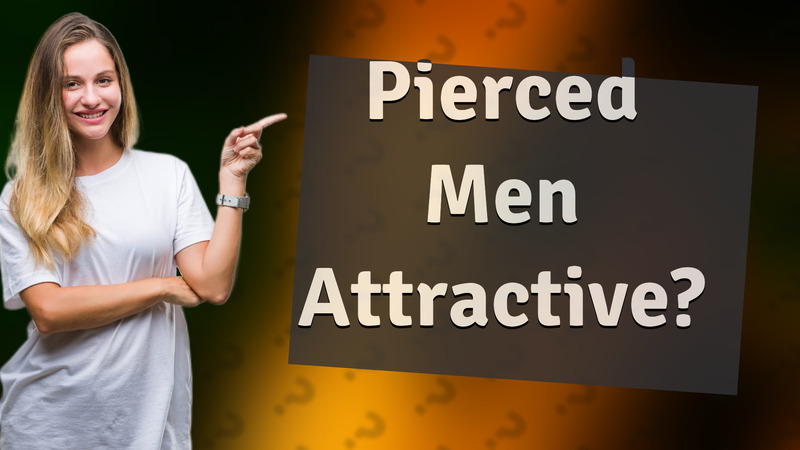 Pierced Men Attractive?