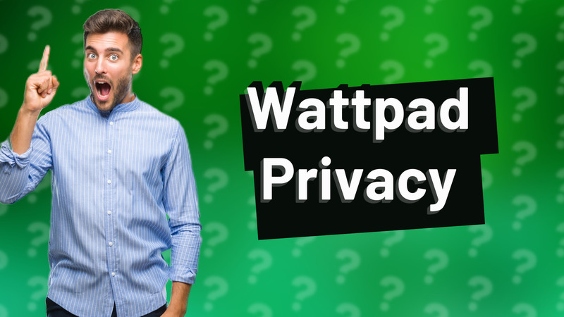 Wattpad Privacy
