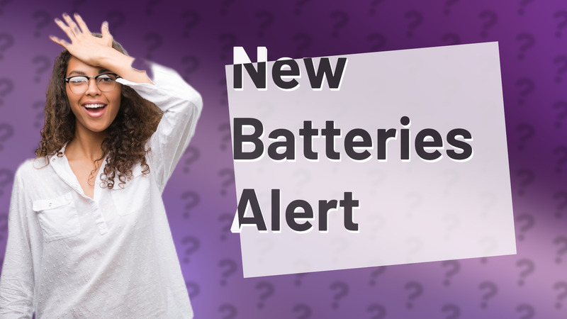 New Batteries Alert