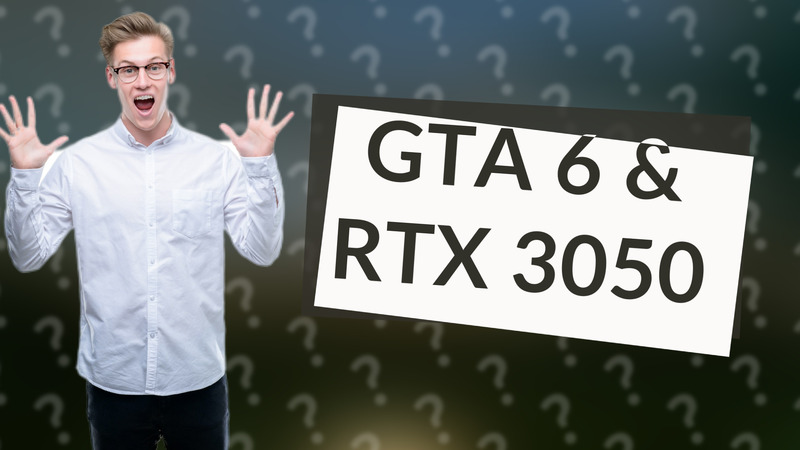 GTA 6 & RTX 3050
