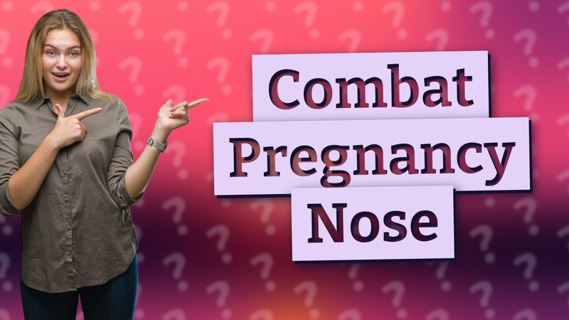 Combat Pregnancy Nose