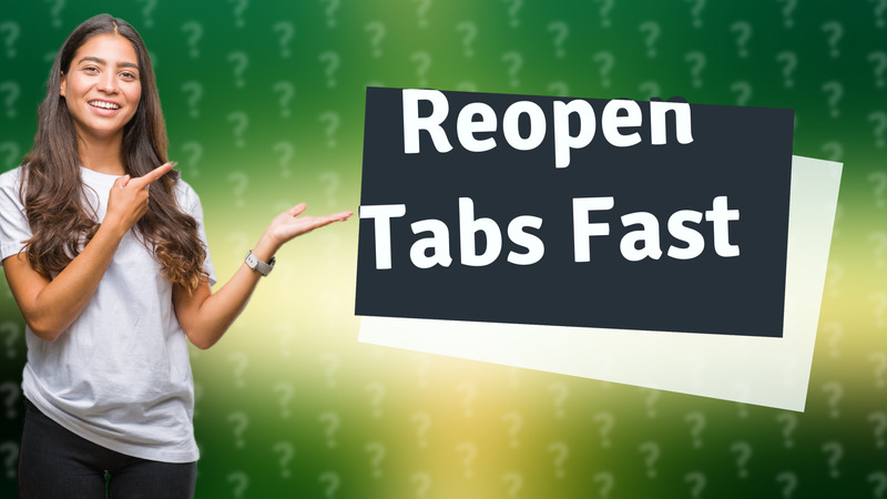 Reopen Tabs Fast