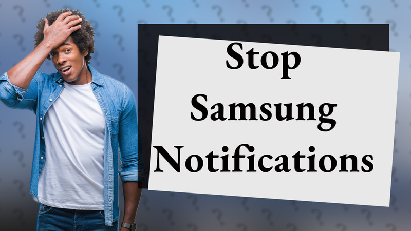 Stop Samsung Notifications