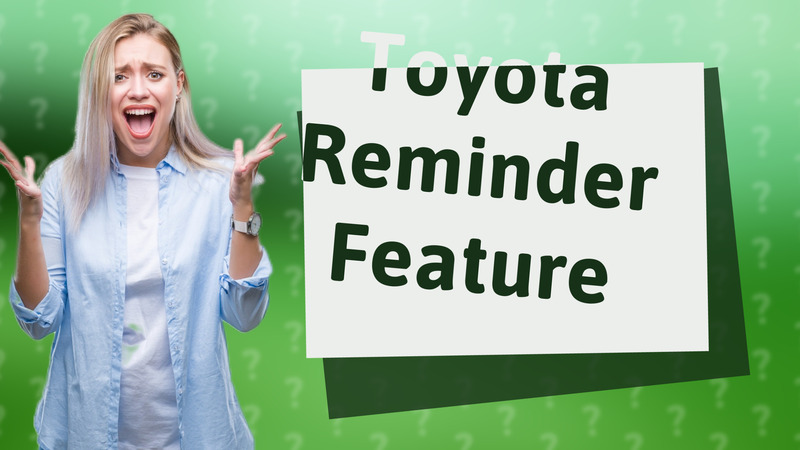 Toyota Reminder Feature