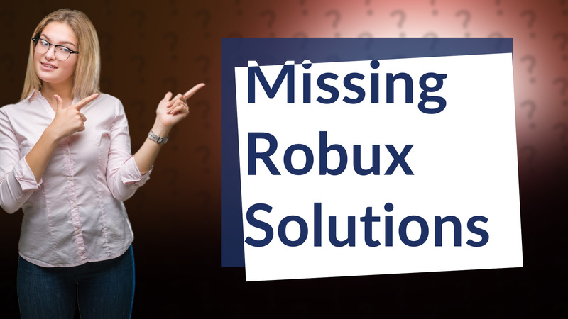 Missing Robux Solutions