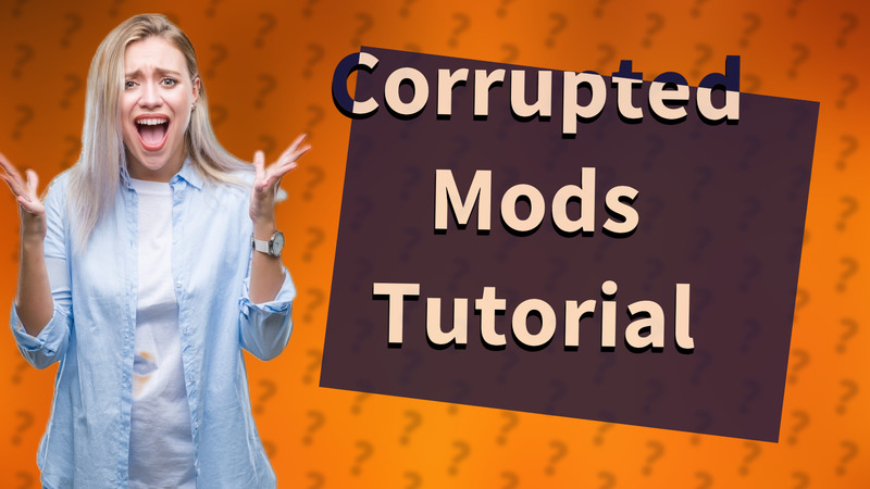 Corrupted Mods Tutorial