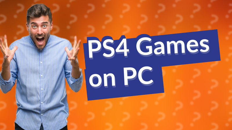 PS4 Games on PC