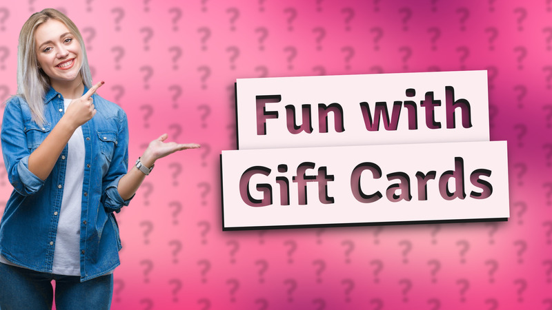 Fun with Gift Cards