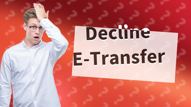 Decline E-Transfer