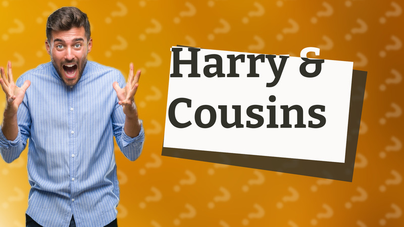 Harry & Cousins