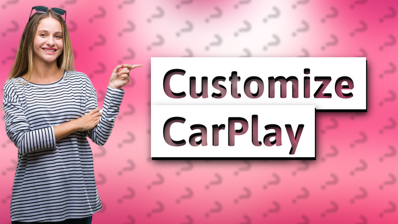 Customize CarPlay