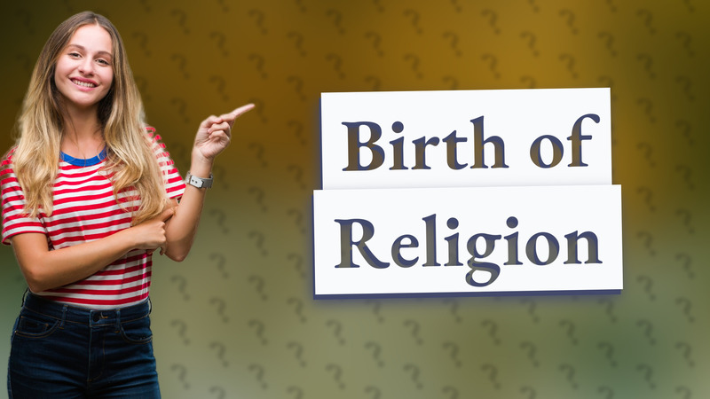 Birth of Religion