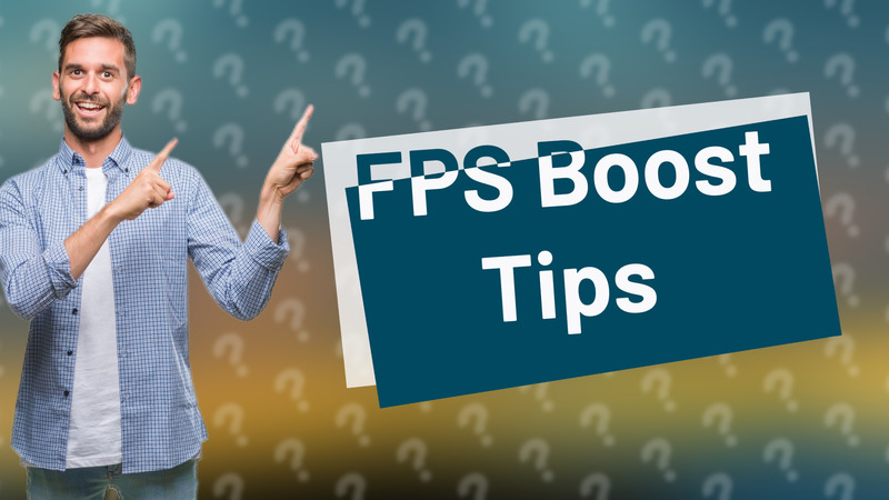 FPS Boost Tips