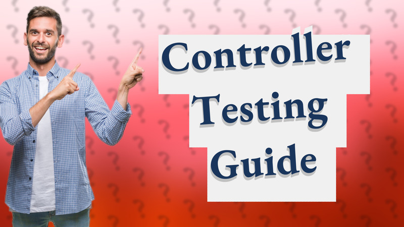 Controller Testing Guide