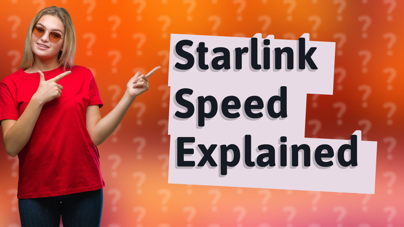 Starlink Speed Explained