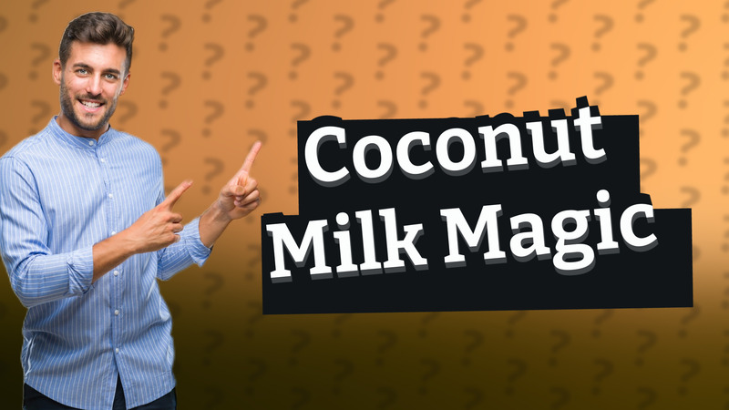 Coconut Milk Magic