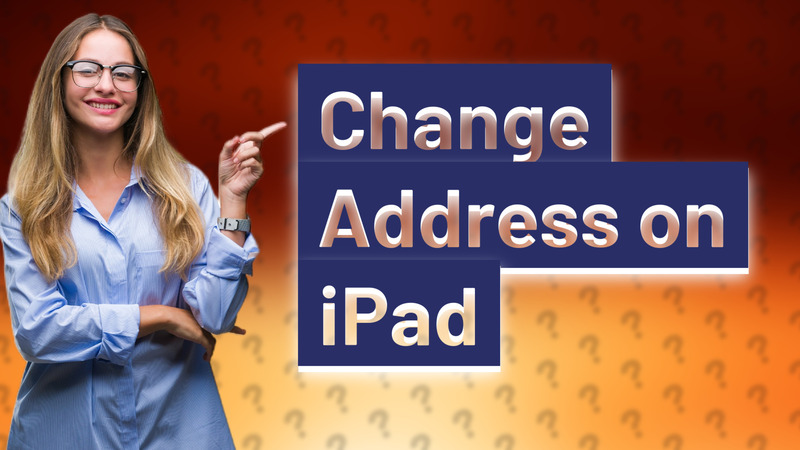 Change Address on iPad
