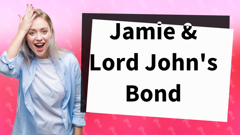 Jamie & Lord John's Bond