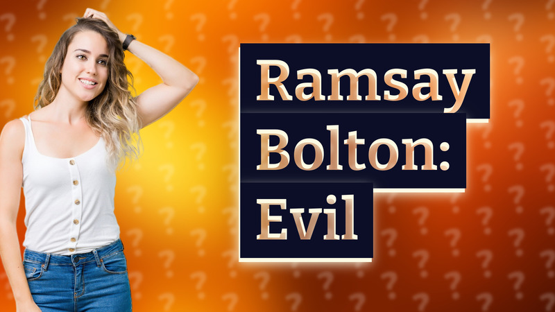 Ramsay Bolton: Evil