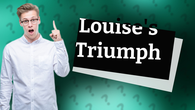 Louise's Triumph