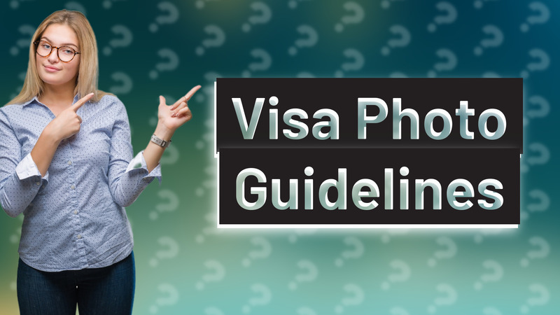Visa Photo Guidelines