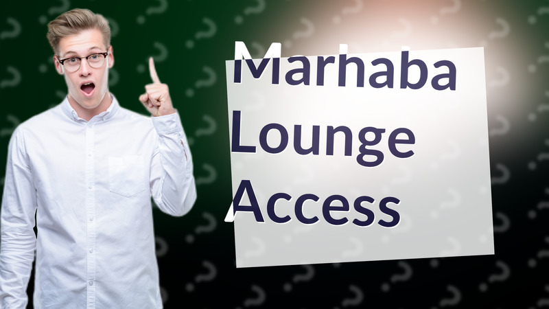 Marhaba Lounge Access
