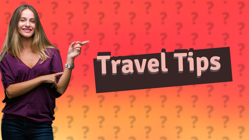 Travel Tips