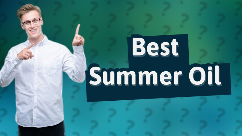 Best Summer Oil