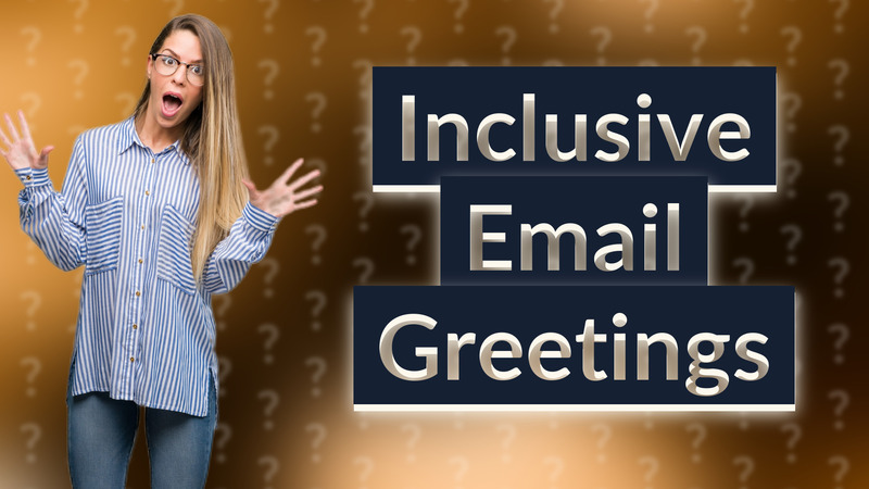 Inclusive Email Greetings