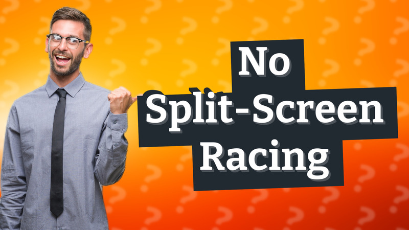 No Split-Screen Racing