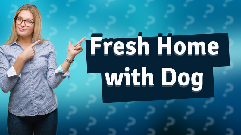 Fresh Home with Dog
