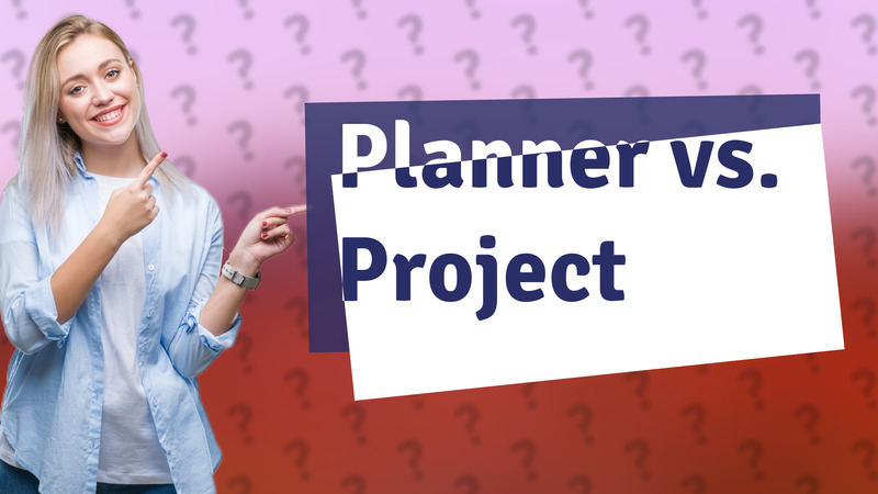 Planner vs. Project