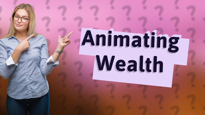 Animating Wealth