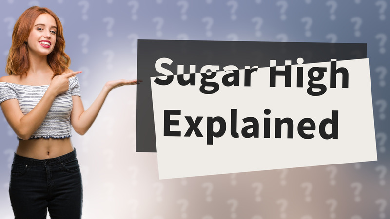 Sugar High Explained