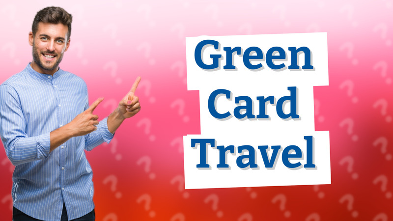 Green Card Travel