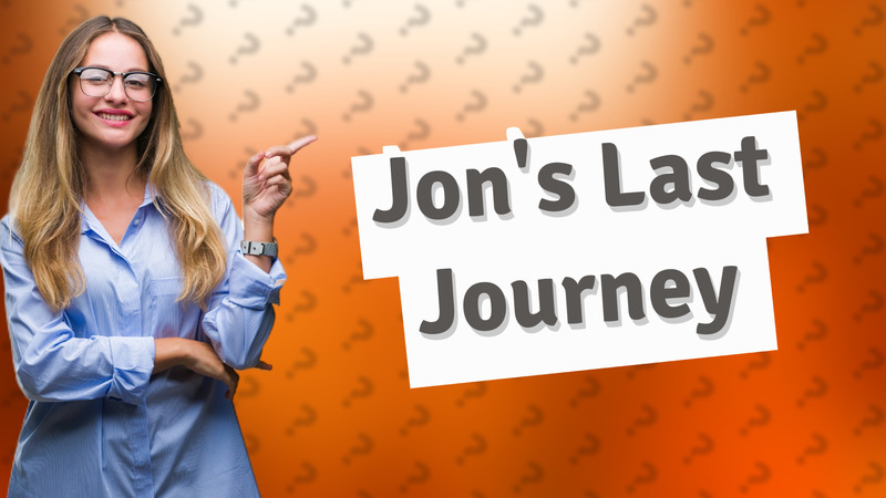 Jon's Last Journey