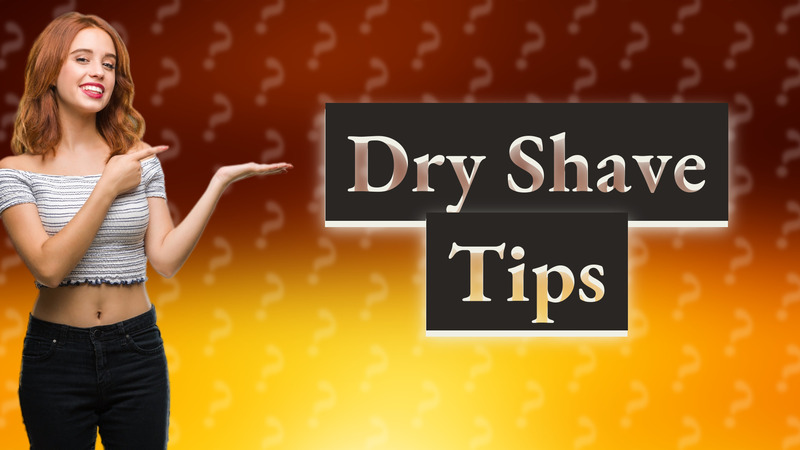 Dry Shave Tips