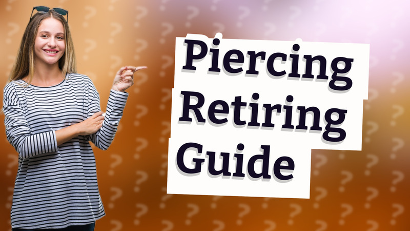 Piercing Retiring Guide