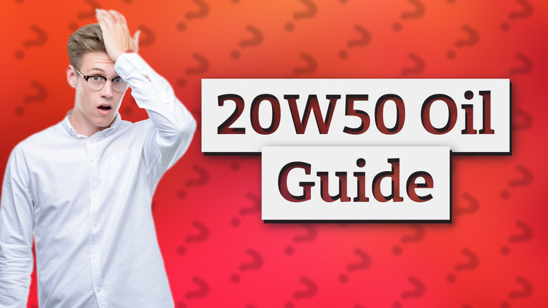 20W50 Oil Guide