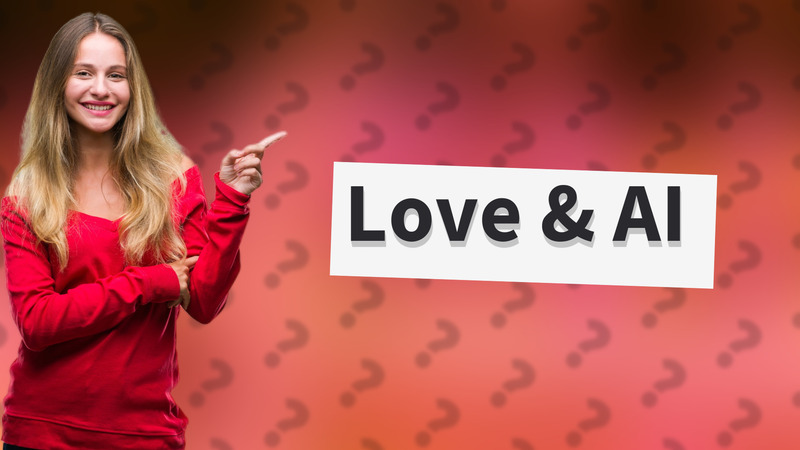 Love & AI