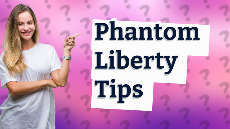 Phantom Liberty Tips
