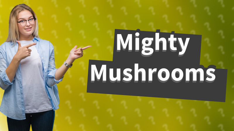Mighty Mushrooms