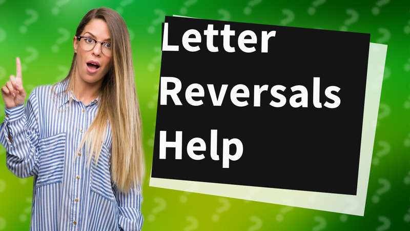 Letter Reversals Help